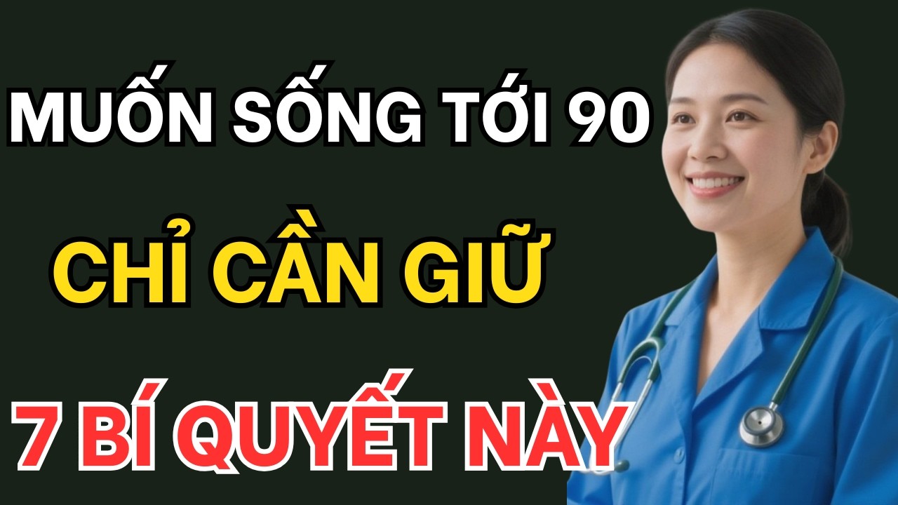 Bác có muốn sống tới 85–90 tuổi không? Hãy xem 7 bí quyết này ngay hôm nay
