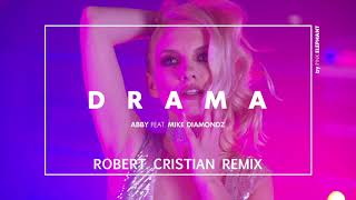 ABBY feat. Mike Diamondz - Drama (Robert Cristian remix)