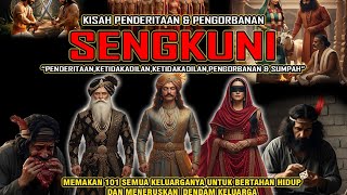 Kisah Penderitaan & Pengorbanan  SENGKUNI 