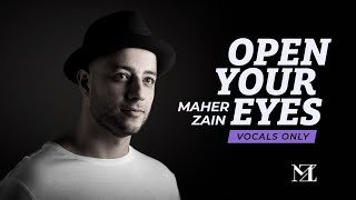 Maher Zain - Open Your Eyes (Vocals Only) |  Lyric Video