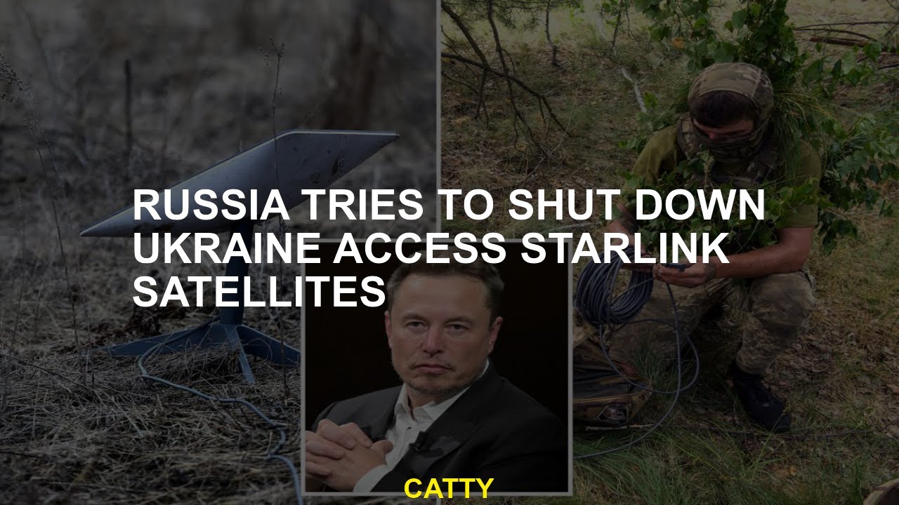 Russia tries to shut down Ukraine access Starlink satellites