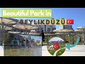 Beautıful Park in Beylıkdüzü | A Sunny Day in Istanbul | 2021