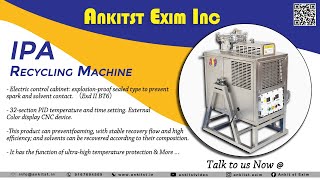 IPA Recycling machine for recycling isopropyl alcohol || Ankitst exim inc.