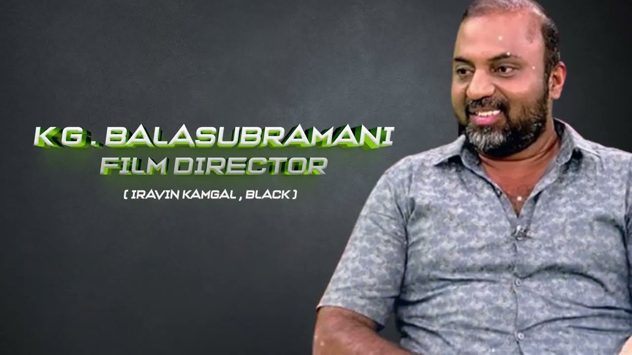 Script to screen- A masterclass with K.G. Balasubraman | Black tamil movie | 