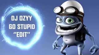 go stupid dj bl3nd ido b zooki dj ozyy edit