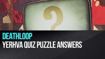 Deathloop - Yerhva quiz puzzle answers (Queen of Riddles in Karl