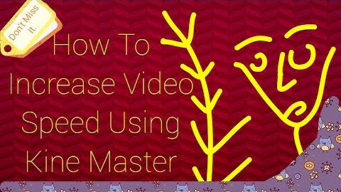 How To Increase Video Speed Using  Kine Master II Sailor 360