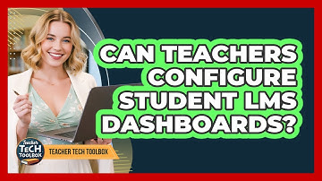 Can Teachers Configure Student LMS Dashboards?
