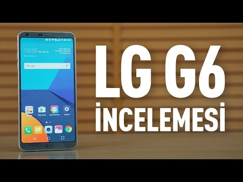 LG G6 akıllı telefon incelemesi