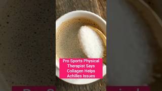 Pro Sports Physical Therapist Says Collagen Helps Achilles Issues