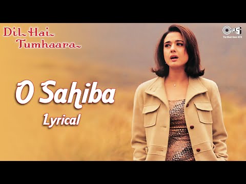 O Sahiba - Lyrical | Dil Hai Tumhaara | Preity Z, Arjun R, Jimmy S, Mahima C | Kavita K, Sonu N