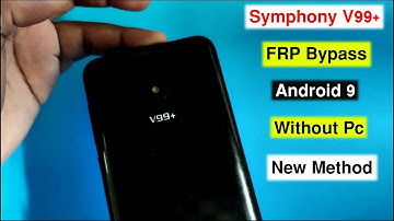 Symphony V99+ FRP Bypass Android 9 Without Pc |Gmail/Google/FRP Unlock Symphony V99+ New Method 2022
