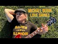Michael dubin  love shines lyric