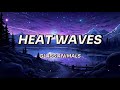 Glass Animals Heat Waves Lyrics Glass Animals Heat Waves Lyrics