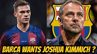 HANSI FLICK WANTS BARCELONA TO SIGN JOSHUA KIMMICH?