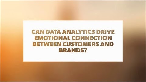 Can data analytics drive emotional connection between customers and brands?