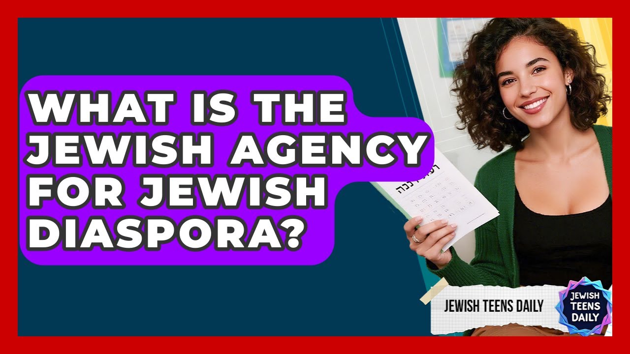 What Is The Jewish Agency For Jewish Diaspora? - Jewish Teens Daily