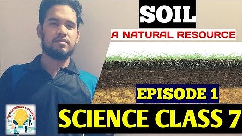 Soil- A Natural Resource | Science | Class 7 | Ch 9 | Episode 1