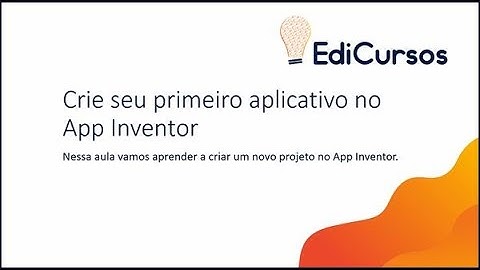 Aula 02 - Criando primeiro aplicativo no App Inventor