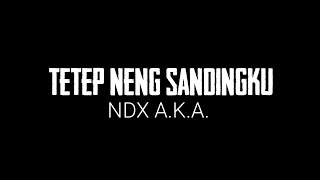 NDX A.K.A. - Tetep Ning Sandingku ( Lirik & Terjemahan ) #ndx #ndxaka