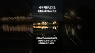 High Astigmatism- Vision at Night #Astigmatism #vision simulation