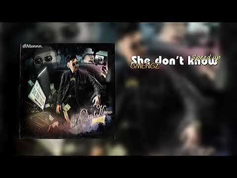 GMENGZ - 'SHE DON'T KNOW' ( Speed up )￼Nunnn.