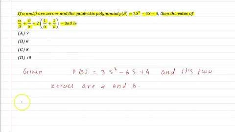 If α and β are zeros of quadratic polynomial p(s) = 3s^2 − 6s + 4, find α/β+β/a+2(1/α+1/β)+3αβ