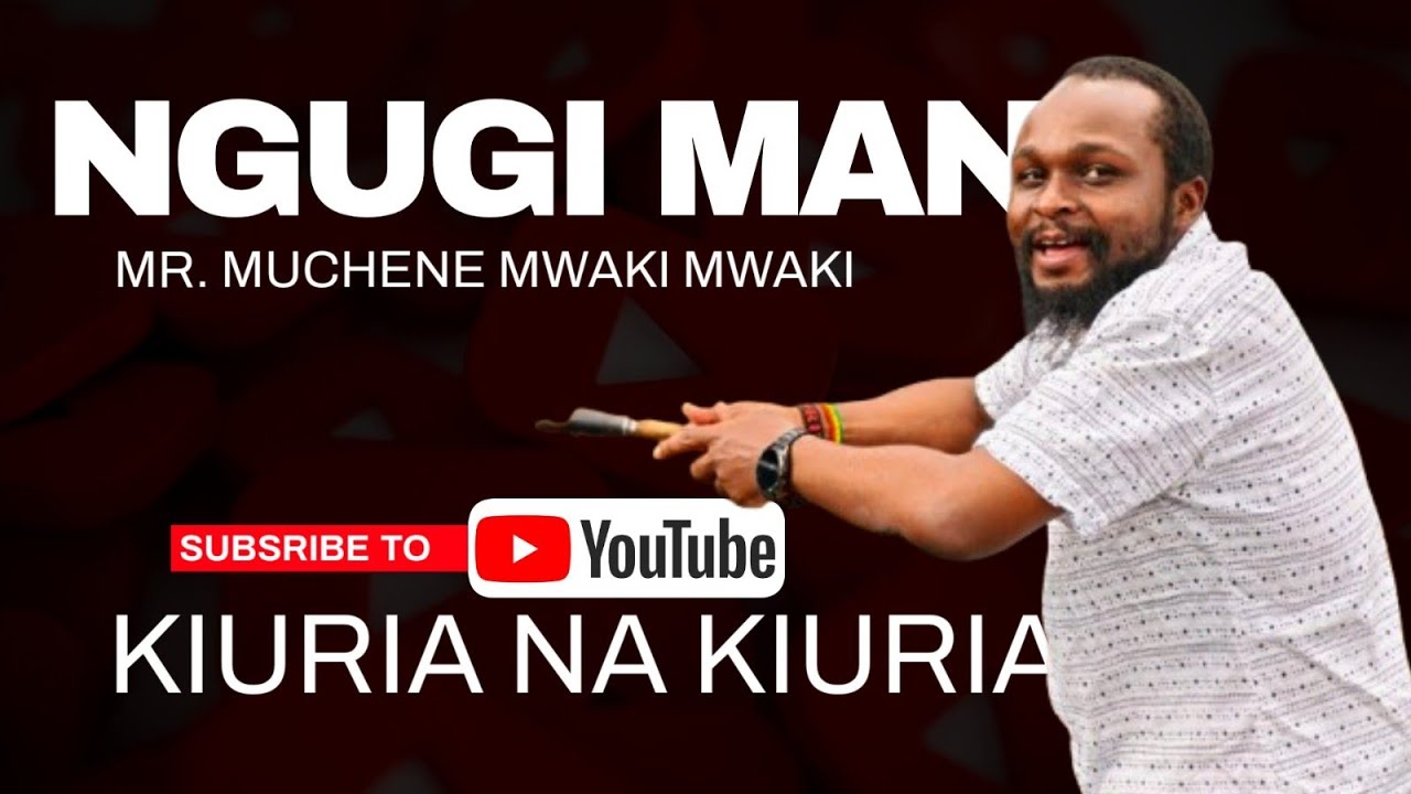 EP14 KIURIAnaKIURIA.1 ON 1 WITH HARUN NDICHU AKA MAN NGUGI, MUCHENE MAN AKA MR MUCHENE MWAKI MWAKI