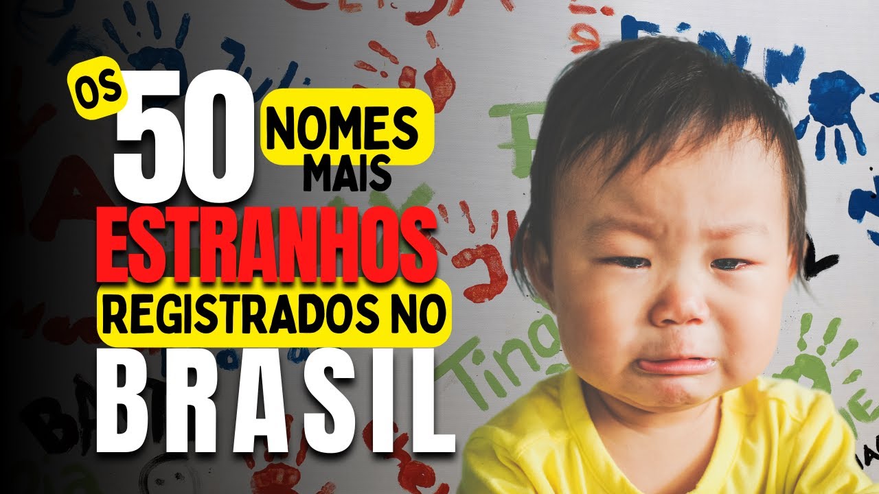 Os 50 nomes mais ESTRANHOS registrados no Brasil