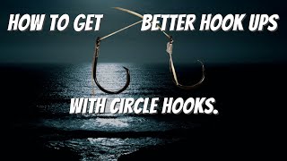 How to get better hook ups with CIRCLE HOOKS.