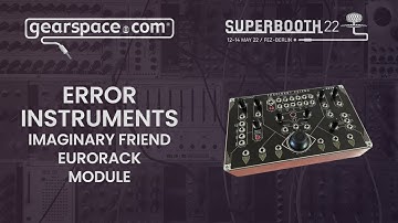 Error Instruments Imaginary Friend - Gearspace @ Superbooth 2022