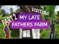 Part 2 visiting my late fathers farm farm