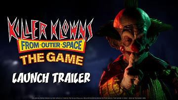 Killer Klowns From Outer Space: The Game - Launch Trailer