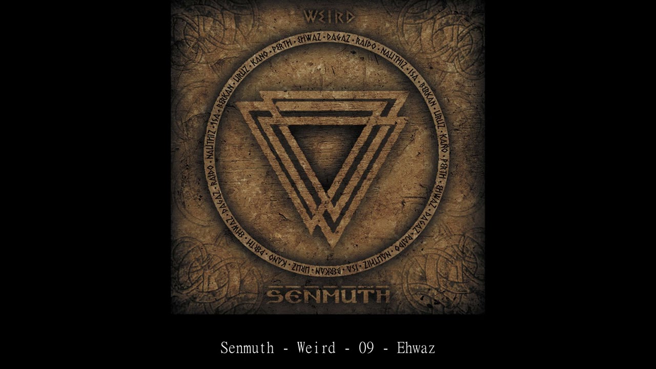 Watch Senmuth Weird 09 Ehwaz on YouTube Watch Senmuth Weird 09 Ehwaz on YouTube
