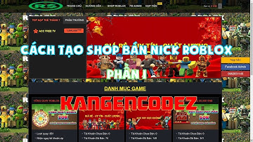 CÁCH TẠO SHOP BÁN ACC GAME ROBLOX , LIÊN QUÂN , FF... VÒNG QUAY MAY MẮN , CTV BÁN NICK | NCD