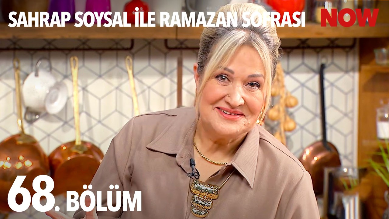 Sahrap Soysal ile Ramazan Sofrası 68. Bölüm