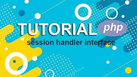 Tutorial PHP : Manajemen Session Dengan Session Handler