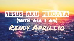 Rendy Aprillio - Yesus Aku Percaya / With All I Am (LAGU ROHANI)  - Durasi: 6:18. 