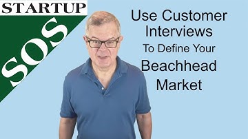 Define your  Beachhead Market through Customer Interviews in your Business Model Canvas Test