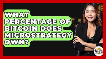 What Percentage of Bitcoin Does MicroStrategy Own? - CryptoBasics360.com