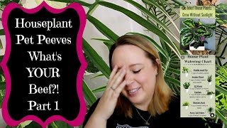 Houseplant Pet Peeves  What's YOUR Beef!? Let's Get Spicy!