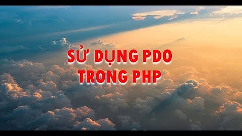Sử dụng PDO trong PHP