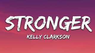 Kelly Clarkson - Stronger (What Doesn't Kill You) (Lyrics)