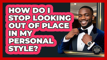 How Do I Stop Looking Out Of Place In My Personal Style? - The Sharp Dressed Gent