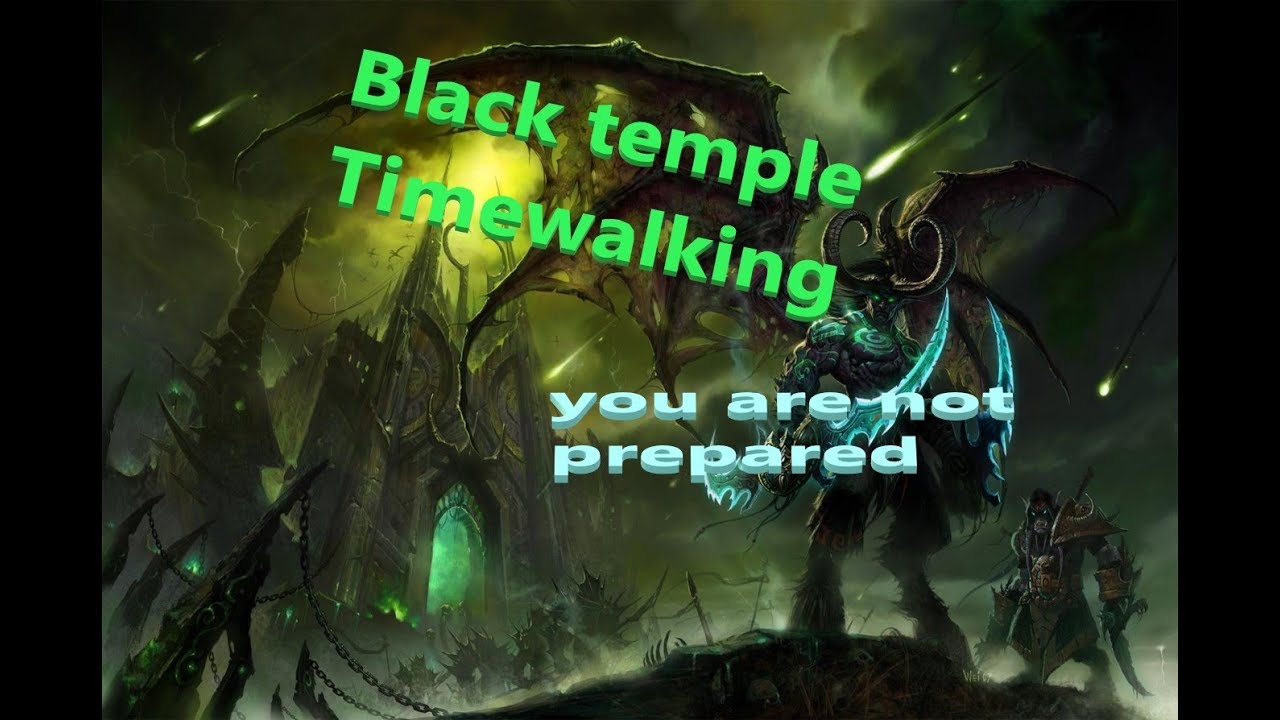 Black Temple Timewalking YouTube