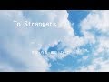 初音ミク  オリジナル 「To Strangers」