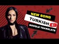 I wrote a TURKISH song using Google Translate