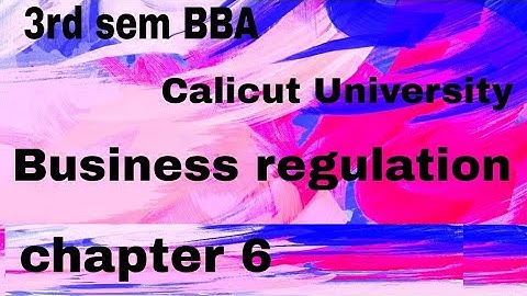 | 3rd sem BBA Calicut University Business Regulation chapter 6|