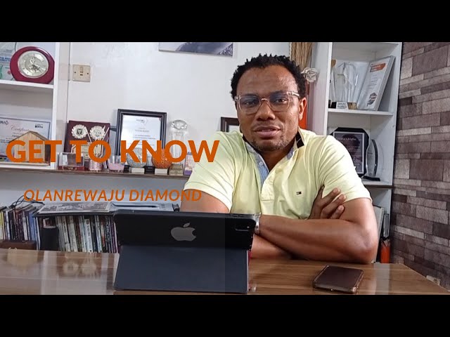 GET TO KNOW- OLANREWAJU  DIAMOND