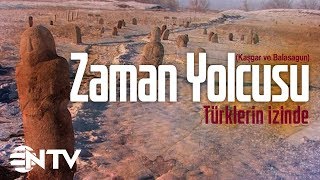 Zaman Yolcusu - Türklerin İzinde/Kaşgar ve Balasagun